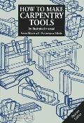 How to Make Carpentry Tools: An Illustrated Manual