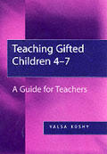 Teaching Gifted Children 4-7: A Guide for Teachers