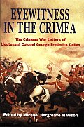 Eyewitness in the Crimea: The Crimean War Letters of Lt. Col. George Frederick Dallas