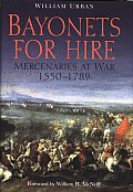 Bayonets for Hire: Mercenaries at War, 1550-1789