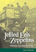 Jellied Eels and Zeppelins: Witness to a Vanished Age