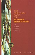The Spiritual Basis of Steiner Education: The Waldorf School Approach