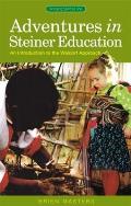 Adventures in Steiner Education: An Introduction to the Waldorf Approach