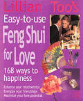 Lillian Too's Easy-To-Use Feng Shui for Love: 168 Ways to Happiness - Enhance Your Relationships, Energize Your Friendships, Maximize Your Love Potent