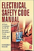 Electrical Safety Code Manual: A Plain Language Guide to National Electrical Code, OSHA and NFPA 70E