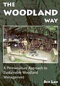 The Woodland Way: A Permaculture Approach to Sustainable Woodland Management