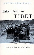 Education in Tibet: Policy and Practice Since 1950 (Politics in Contemporary Asia Series)