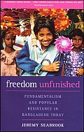 Freedom Unfinished: Fundamentalism and Popular Resistance in Bangladesh Today