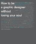 How To Be a Graphic Designer, Without Losing Your Soul