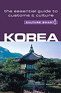 Korea - Culture Smart!: A Quick Guide to Customs and Etiquette (Culture Smart! A Quick Guide to Customs & Etiquette)