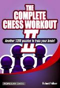 The Complete Chess Workout 2: Another 1200 Puzzles to Train Your Brain