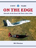 Fifty Years on the Edge: Aircraft of the Israel Air Force Since 1948