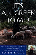 It's All Greek to Me!: A Tale of a Mad Dog and an Englishman, Ruins, Retsina-And Real Greeks Cover
