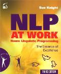 Nlp at Work, 3rd Edition: The Essence of Excellence