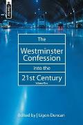 The Westminster Confession Into the 21st Century