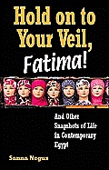 Hold on to Your Veil, Fatima!: And Other Snapshots of Life
