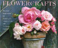 Flowercrafts :practical inspirations for natural gifts, country crafts and decorative displays