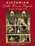 Victorian Dolls' House Projects: A Day in the Life
