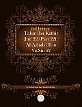 Tafsir Ibn Kathir Juz' 22 (Part 22): Al-Azhab 31 to YA-Sin 27 2nd Edition