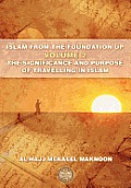 Islam from the Foundation Up Volume: 2 the Significance and Purpose of Travelling in Islam