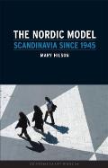 The Nordic Model: Scandinavia Since 1945 (Reaktion Books - Contemporary Worlds)