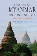 A History of Myanmar Since Ancient Times: Traditions and Transformations