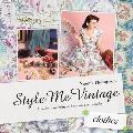 Style Me Vintage: Clothes: Easy Techniques for Creating Classic Looks