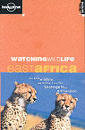 Watching Wildlife East Africa (Lonely Planet Wildlife Travel)