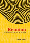 Reunion; an Island in Search of an Identity.