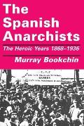 The Spanish Anarchists: The Heroic Years 1868-1936 Cover
