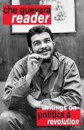 Che Guevara Reader: Writings on Guerrilla Strategy, Politics and Revolution