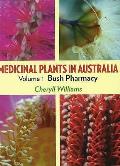 Medicinal Plants in Australia: Volume 1: Bush Pharmacy