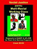 "Social Justice and the Multi-Racial Working Class: Proposals to the NAACP and the AFL-CIO for their 21st Century Programs... with Appendices One and