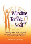 Minding the Temple of the Soul: Balancing Body, Mind and Spirit Through Traditional Jewish Prayer, Movement and Meditation