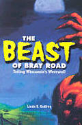 The Beast of Bray Road: Tailing Wisconsin's Werewolf (Ohio) Cover