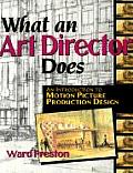What an Art Director Does: An Introduction to Motion Picture Production Design