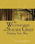 The Wilderness of Suicide Grief: Finding Your Way (Understanding Your Grief) Cover