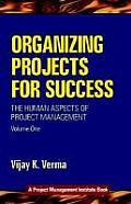 Organizing Projects for Success Volume 1 (Human Aspects of Project Management)