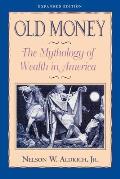 Old Money: The Mythology of Wealth in America