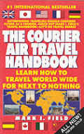 The Courier Air Travel Handbook: Learn How to Travel Worldwide for Next to Nothing