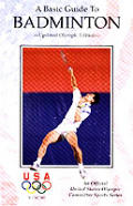 Basic Guide to Badminton (Official U.S. Olympic Sports)