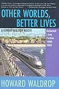 Other Worlds, Better Lives: Selectected Long Fiction, 1989 - 2003 Cover