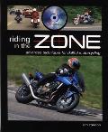 Riding in the Zone: Advanced Techniques for Skillful Motorcycling [With DVD]