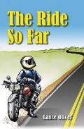 The Ride So Far: Tales from a Motorcycling Life