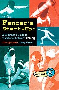 Start-Up Sports #8: Fencer's Start-Up: A Beginner's Guide to Fencing Cover