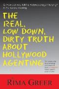 The Real, Low Down, Dirty Truth about Hollywood Agenting