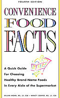 Convenience Food Facts: A Quick Guide for Choosing Healthy Brand-Name Foods in Every Aisle of the Supermarket