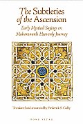 The Subtleties of the Ascension: Lata'if Al-Miraj: Early Mystical Sayings on Muhammad's Heavenly Journey (Fons Vitae Sulami)
