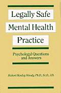 Legally Safe Mental Health Practice: Psycholegal Questions and Answers