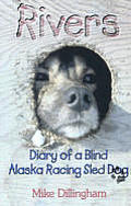 Rivers Diary of a Blind Alaska Racing